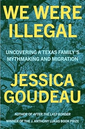 An Eye-Opening Journey Through Identity and Belonging: We Were Illegal: Uncovering a Texas Family’s Mythmaking and Migration from Amazon