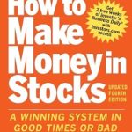 Uncover the Secrets to Profitable Investing: A Comprehensive Review of ‘How to Make Money in Stocks: A Winning System in Good Times and Bad, Fourth Edition’