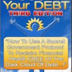 Unlock Financial Freedom: A Comprehensive Review of DISSOLVE Your DEBT: ‘How To Use A Secret Government/Commerce/Banking Protocol To Reclaim Financial Health, Free Of The Dark Cloud Of Debt!’ Unlock Financial Freedom: A Comprehensive Review of DISSOLVE Your DEBT: ‘How To Use A Secret Government/Commerce/Banking Protocol To Reclaim Financial Health, Free Of The Dark Cloud Of Debt!’
