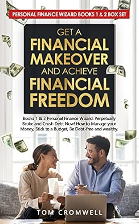 Unlock Your Path to Wealth: A Comprehensive Review of ‘Get a Financial Makeover and Achieve Financial Freedom: Books 1 & 2 Personal Finance Wizard: Perpetually Broke and Crush Debt Now! How to Manage Your Money, Stick to a Budget, Be Debt-Free and Wealthy’