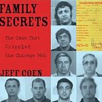 Uncover the Shocking Truth Behind the Underworld: A Review of ‘Family Secrets: The Case That Crippled the Chicago Mob’