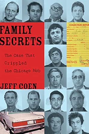 Uncover the Shocking Truth Behind the Underworld: A Review of ‘Family Secrets: The Case That Crippled the Chicago Mob’