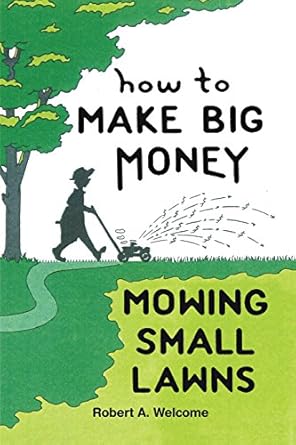 Unlock Your Financial Freedom: A Comprehensive Review of How to Make Big Money Mowing Small Lawns