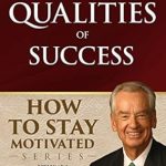 Unlock Your Potential: A Comprehensive Review of ‘Developing the Qualities of Success (How to Stay Motivated Book 1)’