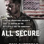 Unforgettable Journey of Resilience: A Review of ‘All Secure: A Special Operations Soldier’s Fight to Survive on the Battlefield and the Homefront’