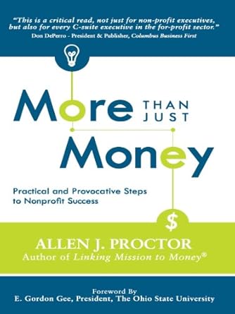 Unlocking Nonprofit Potential: A Comprehensive Review of ‘More Than Just Money: Practical and Provocative Steps to Nonprofit Success’