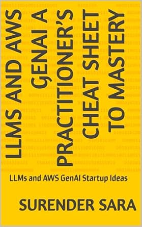 Unlocking Innovation: A Comprehensive Review of ‘LLMs and AWS GenAI: A Practitioner’s Cheat Sheet to Mastery – LLMs and AWS GenAI Startup Ideas from Amazon’