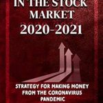 Unlocking Profits: A Must-Read Review of ‘Invest in the Stock Market 2020 – 2021: Strategy for Making Money from the Coronavirus Pandemic (Smart Investors Book 1)’