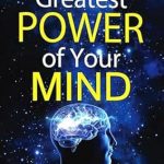 Unlock Your Potential with This Transformative Review of the Greatest Power of Your Mind: Unleashing the Power of Positive Thinking and Visualization