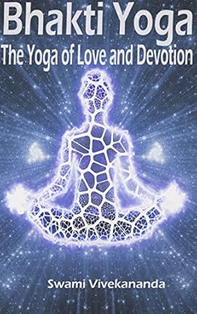 Discover the Transformative Power of Devotion: A Review of Bhakti Yoga: The Yoga of Love and Devotion