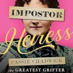 Unmasking Deception: A Captivating Review of The Impostor Heiress: Cassie Chadwick, the Greatest Grifter of the Gilded Age