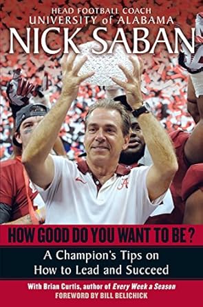Transform Your Life with Proven Strategies: How Good Do You Want to Be?: A Champion’s Tips on How to Lead and Succeed at Work and in Life