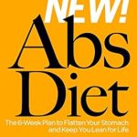 Transform Your Body with This Game-Changing Review: The New Abs Diet: The 6-Week Plan to Flatten Your Stomach and Keep You Lean for Life