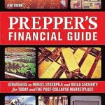 Essential Insights: A Comprehensive Review of ‘Prepper’s Financial Guide: Strategies to Invest, Stockpile and Build Security for Today and the Post-Collapse Marketplace’ Essential Insights: A Comprehensive Review of ‘Prepper’s Financial Guide: Strategies to Invest, Stockpile and Build Security for Today and the Post-Collapse Marketplace’