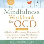 Transform Your Life: A Comprehensive Review of The Mindfulness Workbook for OCD: A Guide to Overcoming Obsessions and Compulsions Using Mindfulness and Cognitive Behavioral Therapy Transform Your Life: A Comprehensive Review of The Mindfulness Workbook for OCD: A Guide to Overcoming Obsessions and Compulsions Using Mindfulness and Cognitive Behavioral Therapy