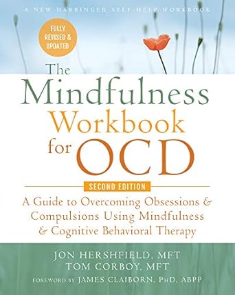 Transform Your Life: A Comprehensive Review of The Mindfulness Workbook for OCD: A Guide to Overcoming Obsessions and Compulsions Using Mindfulness and Cognitive Behavioral Therapy