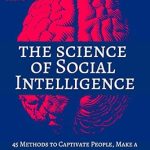 Unlock Your Social Potential: A Review of The Science of Social Intelligence: 45 Methods to Captivate People, Make a Powerful Impression, and Subconsciously Trigger Social Status and Value [Second Edition]
