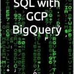 Unlock Data Insights: A Comprehensive Review of ‘Mastering SQL with GCP BigQuery’ [Print Replica] for Data Enthusiasts