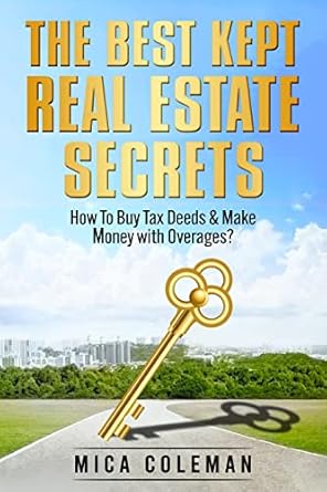 Discover Game-Changing Insights: The Best Kept Real Estate Secrets – How To Invest in Tax Deeds & Make Money With Overages