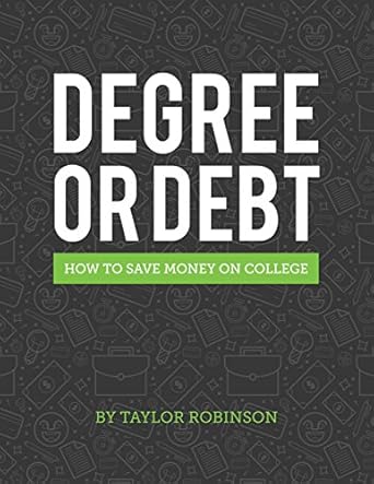 Essential Guide to Financial Freedom: A Review of Degree or Debt: How to Save Money on College