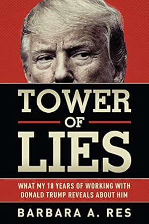 Unveiling the Truth: A Revealing Review of *Tower of Lies: What My Eighteen Years of Working With Donald Trump Reveals About Him*
