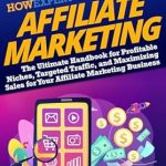 Unlock Profitable Strategies with This Comprehensive Review of HowExpert Guide to Affiliate Marketing: The Ultimate Handbook for Profitable Niches, Targeted Traffic, and Maximizing Sales for Your Affiliate Marketing Business from Amazon Unlock Profitable Strategies with This Comprehensive Review of HowExpert Guide to Affiliate Marketing: The Ultimate Handbook for Profitable Niches, Targeted Traffic, and Maximizing Sales for Your Affiliate Marketing Business from Amazon