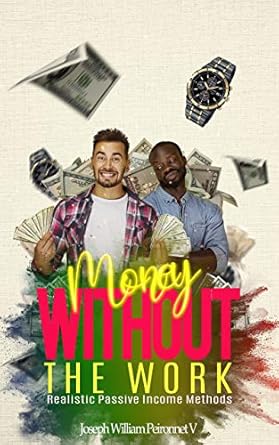Unlock Financial Freedom: A Comprehensive Review of ‘Money WITHOUT The Work: Realistic Passive Income Methods from Amazon’