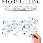 Transform Your Presentations: A Must-Read Review of ‘Strategic Storytelling: How to Create Persuasive Business Presentations’ Transform Your Presentations: A Must-Read Review of ‘Strategic Storytelling: How to Create Persuasive Business Presentations’