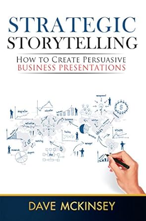 Transform Your Presentations: A Must-Read Review of ‘Strategic Storytelling: How to Create Persuasive Business Presentations’