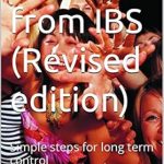 Discover Lasting Comfort: A Comprehensive Review of ‘Relief from IBS (Revised Edition): Simple Steps for Long Term Control’