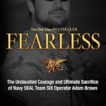 Unforgettable and Inspiring: A Review of *Fearless: The Undaunted Courage and Ultimate Sacrifice of Navy SEAL Team SIX Operator Adam Brown*
