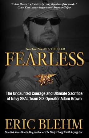 Unforgettable and Inspiring: A Review of *Fearless: The Undaunted Courage and Ultimate Sacrifice of Navy SEAL Team SIX Operator Adam Brown*