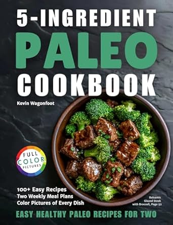 Discover Delicious Simplicity: 5-Ingredient Paleo Cookbook: Easy Healthy Paleo Recipes For Two (5-Ingredient Cookbooks For Two) Review