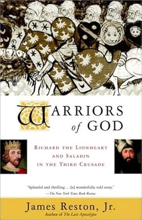 An Unforgettable Tale of Valor: A Review of Warriors of God: Richard the Lionheart and Saladin in the Third Crusade