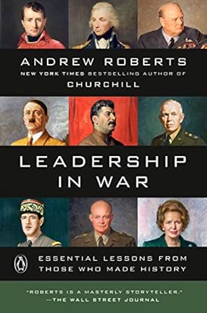 Transform Your Leadership Skills with Insights from ‘Leadership in War: Essential Lessons from Those Who Made History’