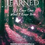 Transform Your Perspective: A Compelling Review of ‘Lessons Learned: If I Knew Then…What I Know Now’