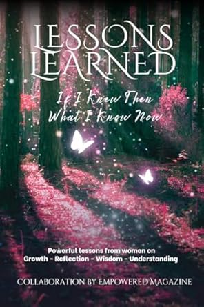Transform Your Perspective: A Compelling Review of ‘Lessons Learned: If I Knew Then…What I Know Now’