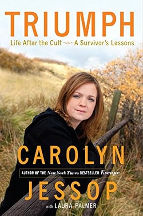 An Inspiring Journey to Freedom: Triumph: Life After the Cult–A Survivor’s Lessons from Amazon