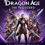 Essential Review: Unleash Your Adventure with Dragon Age: The Veilguard Complete Guide – Full Walkthroughs, Side Quests, Strategies, Tips and Tricks