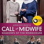 An Unforgettable Journey Through History: Call the Midwife: Shadows of the Workhouse (The Midwife Trilogy Book 2) – A Must-Read for Fans of Historical Fiction An Unforgettable Journey Through History: Call the Midwife: Shadows of the Workhouse (The Midwife Trilogy Book 2) – A Must-Read for Fans of Historical Fiction