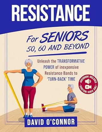 Unlock Your Strength: A Comprehensive Review of ‘Resistance Bands For Seniors 50, 60 and Beyond: Home Strength Training- Fully Illustrated, 80 Videos plus 32 Workout Plans – Improve Flexibility and Regain Muscle Safely Using Inexpensive Safe Bands’