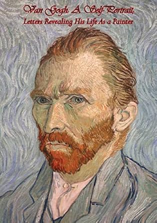 Discover the Genius of Van Gogh: A Captivating Review of ‘Van Gogh A Self-Portrait: Letters Revealing His Life As a Painter’