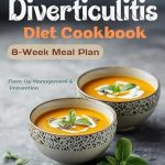 Unlock Digestive Health: A Must-Read Review of The Complete Diverticulitis Diet Cookbook: 100+ Gut-Friendly Recipes & 8-Week Meal Plan for Digestive Wellness Unlock Digestive Health: A Must-Read Review of The Complete Diverticulitis Diet Cookbook: 100+ Gut-Friendly Recipes & 8-Week Meal Plan for Digestive Wellness