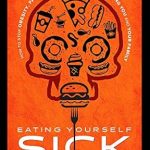 Transform Your Health Today: A Comprehensive Review of ‘Eating Yourself Sick: How To Stop Obesity, Fatty Liver, And Diabetes From Killing You And Your Family’
