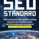 Unlocking Online Success: A Comprehensive Review of The SEO Standard: How to Skyrocket Your Website’s Ranking and Grow Your Business Online
