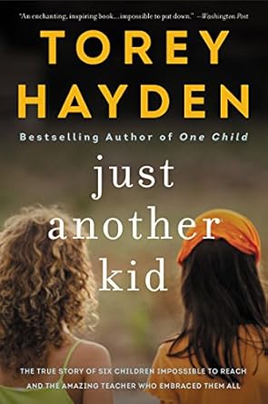 Transformative and Heartwarming: Just Another Kid: The True Story of Six Children Impossible to Reach and the Amazing Teacher Who Embraced Them All