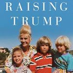 An Inspiring Journey Through Family Values: A Review of ‘Raising Trump: Family Values from America’s First Mother’