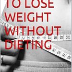 Discover the Secrets: A Comprehensive Review of ’24 Ways to Lose Weight Without Dieting’ for Lasting Health and Wellness