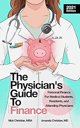 Unlock Your Financial Future: A Comprehensive Review of ‘The Physician’s Guide to Finance: Personal Finance for Medical Students, Residents, and Attending Physicians’