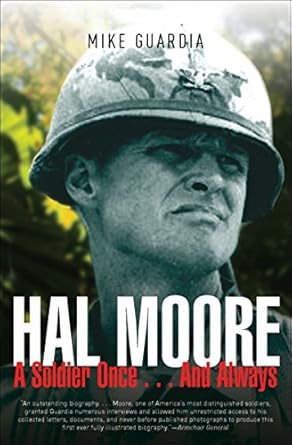 Discover the Inspiring Leadership Lessons in ‘Hal Moore: A Soldier Once . . . And Always’ – A Must-Read for Aspiring Leaders!